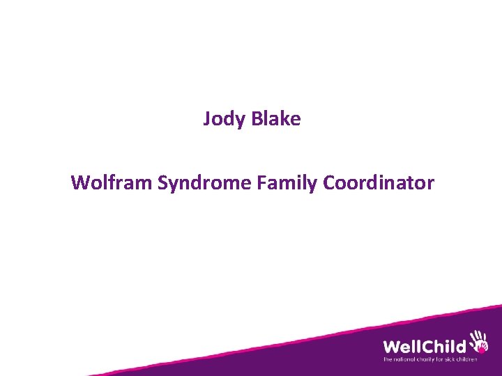 Jody Blake Wolfram Syndrome Family Coordinator 