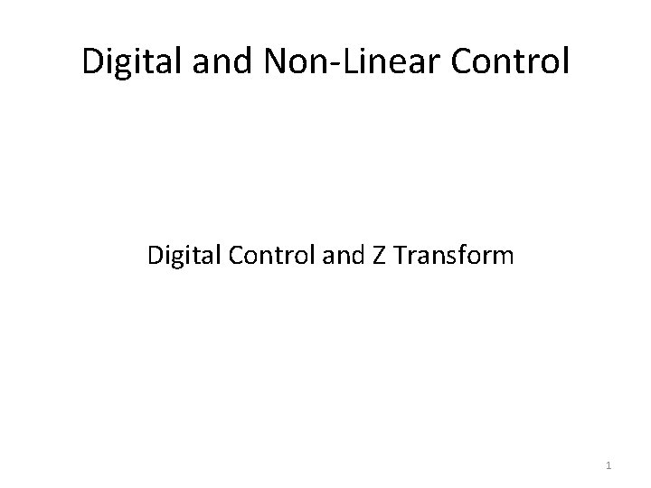 Digital and Non-Linear Control Digital Control and Z Transform 1 