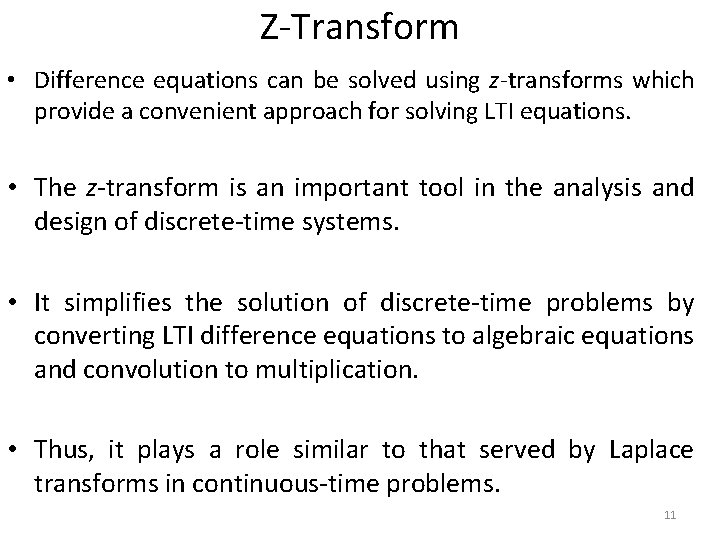 Z-Transform • Difference equations can be solved using z-transforms which provide a convenient approach