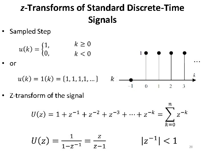 z-Transforms of Standard Discrete-Time Signals • Sampled Step • or • Z-transform of the