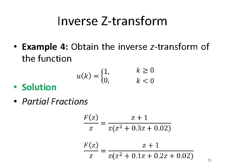 Inverse Z-transform • Example 4: Obtain the inverse z-transform of the function • Solution