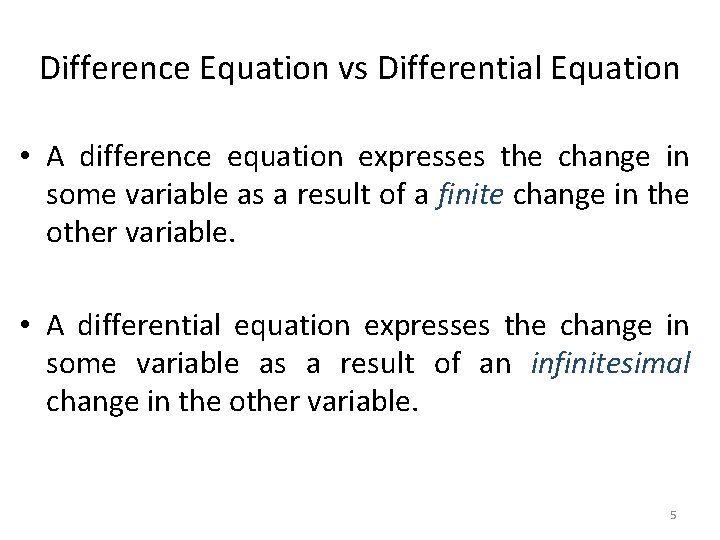 Difference Equation vs Differential Equation • A difference equation expresses the change in some