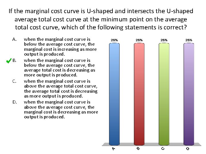 If the marginal cost curve is U-shaped and intersects the U-shaped average total cost