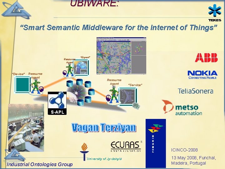 UBIWARE: “Smart Semantic Middleware for the Internet of Things” Resource Agent “Device” Resource Agent