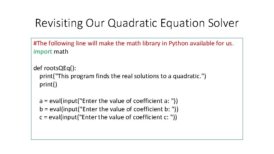 Revisiting Our Quadratic Equation Solver #The following line will make the math library in