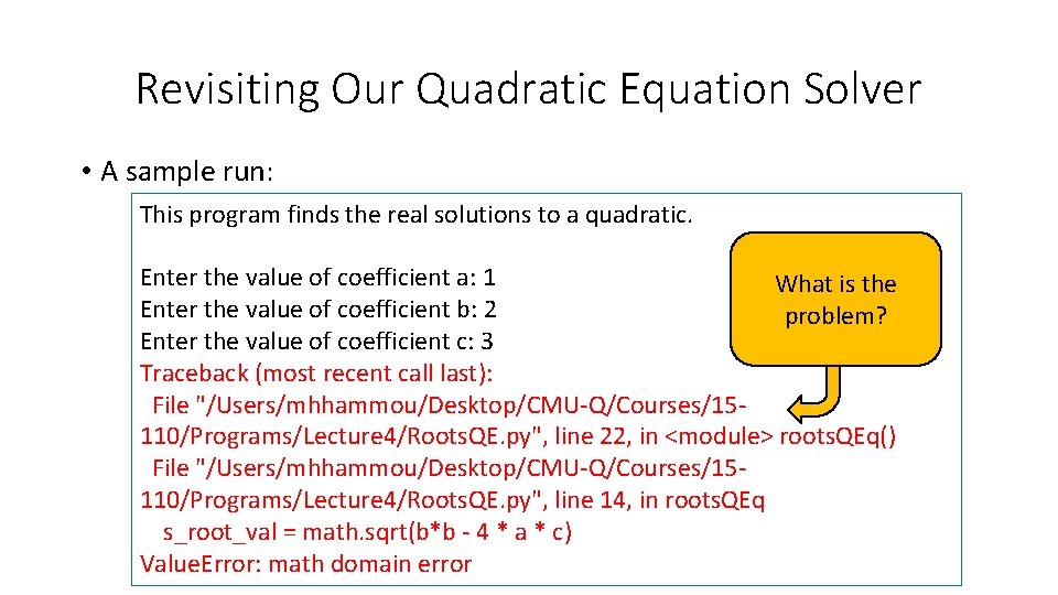 Revisiting Our Quadratic Equation Solver • A sample run: This program finds the real