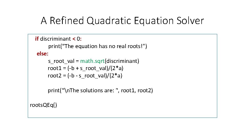 A Refined Quadratic Equation Solver if discriminant < 0: print(“The equation has no real