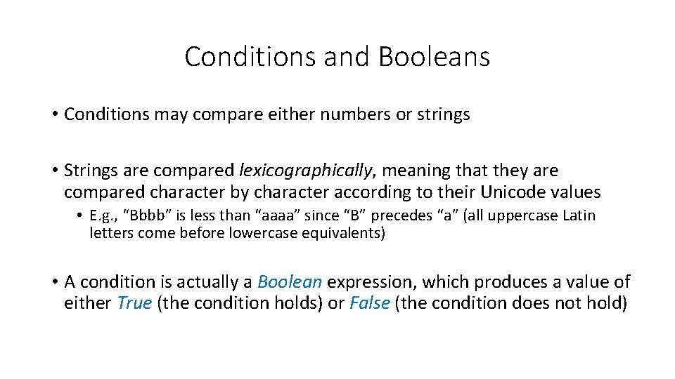 Conditions and Booleans • Conditions may compare either numbers or strings • Strings are