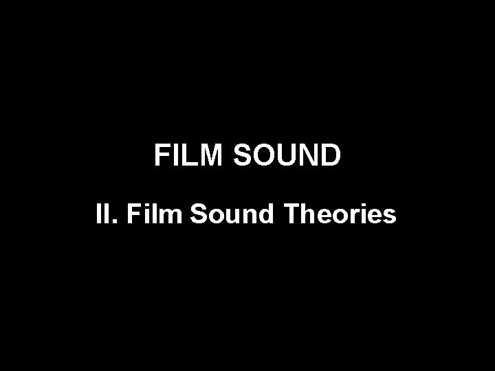 FILM SOUND II. Film Sound Theories 