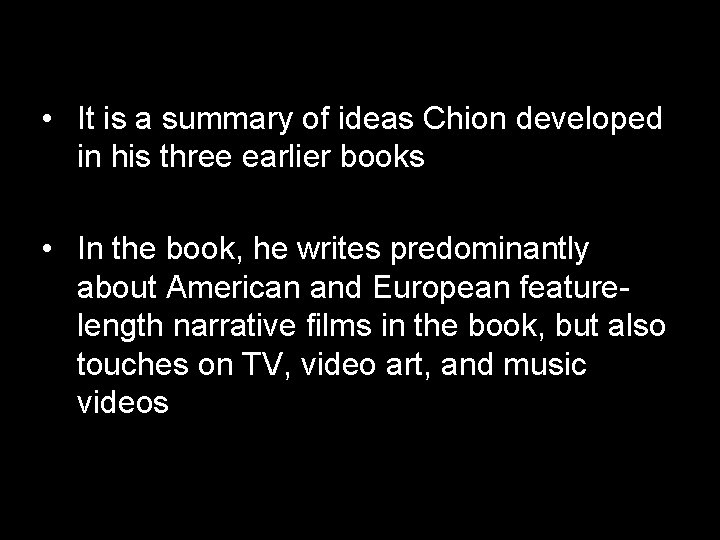  • It is a summary of ideas Chion developed in his three earlier