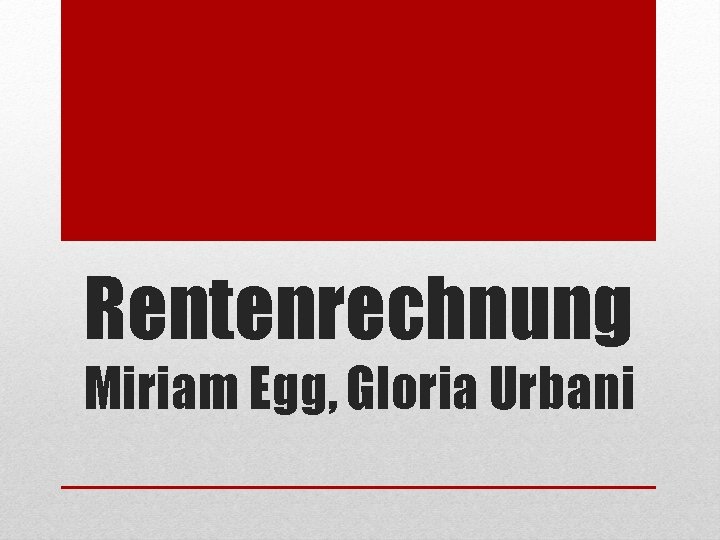 Rentenrechnung Miriam Egg, Gloria Urbani 