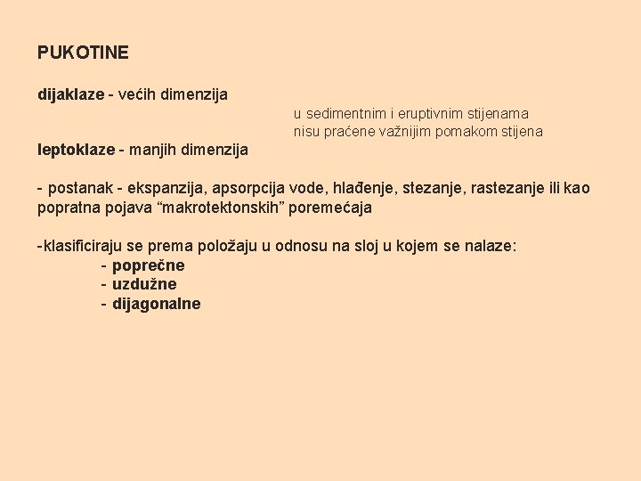 PUKOTINE dijaklaze - većih dimenzija u sedimentnim i eruptivnim stijenama nisu praćene važnijim pomakom