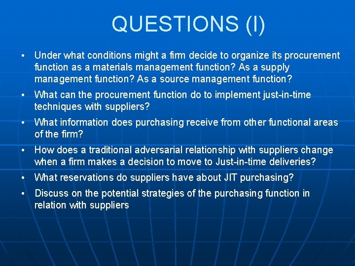 QUESTIONS (I) • Under what conditions might a firm decide to organize its procurement