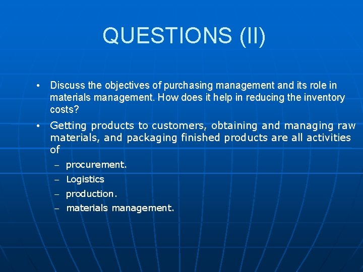 QUESTIONS (II) • Discuss the objectives of purchasing management and its role in materials
