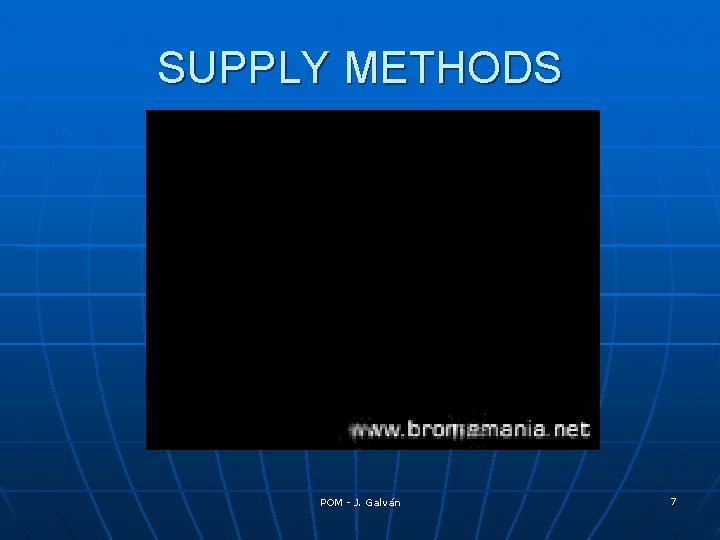 SUPPLY METHODS POM - J. Galván 7 