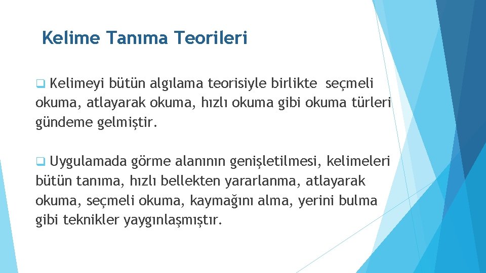 Kelime Tanıma Teorileri Kelimeyi bütün algılama teorisiyle birlikte seçmeli okuma, atlayarak okuma, hızlı okuma