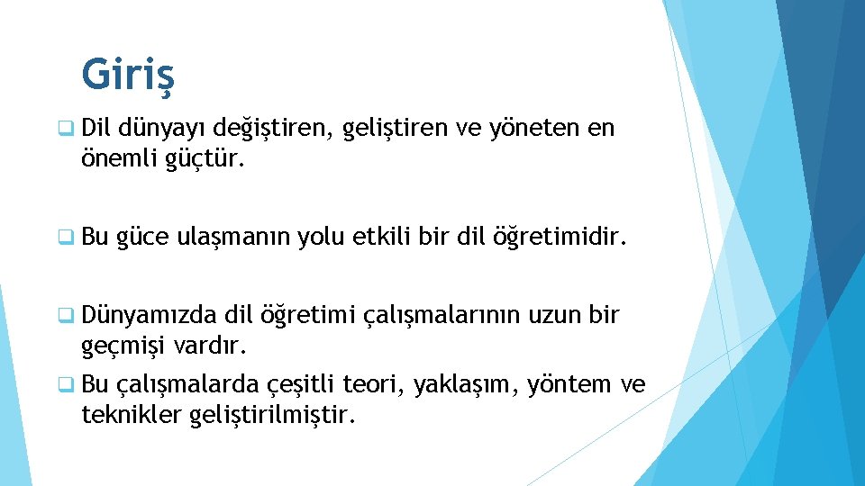 Giriş q Dil dünyayı değiştiren, geliştiren ve yöneten en önemli güçtür. q Bu güce