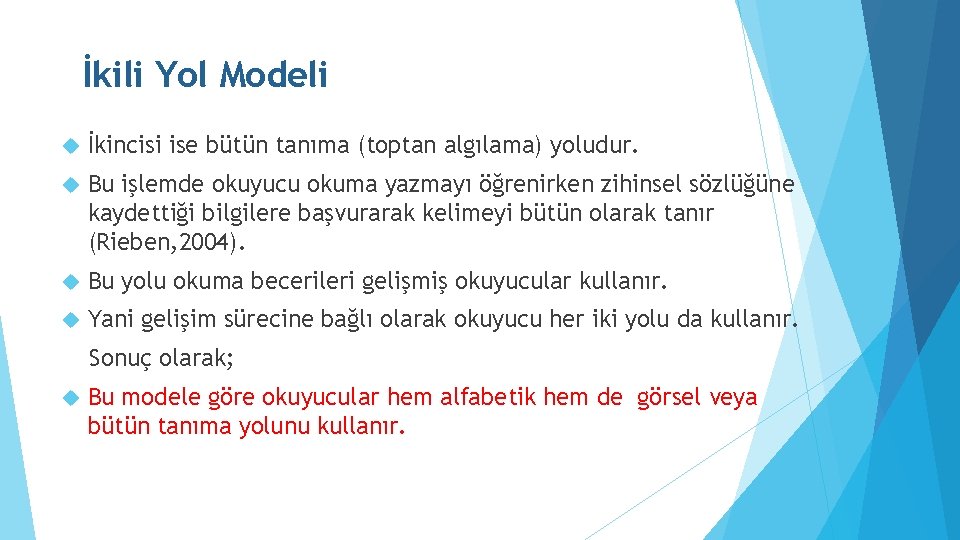 İkili Yol Modeli İkincisi ise bütün tanıma (toptan algılama) yoludur. Bu işlemde okuyucu okuma