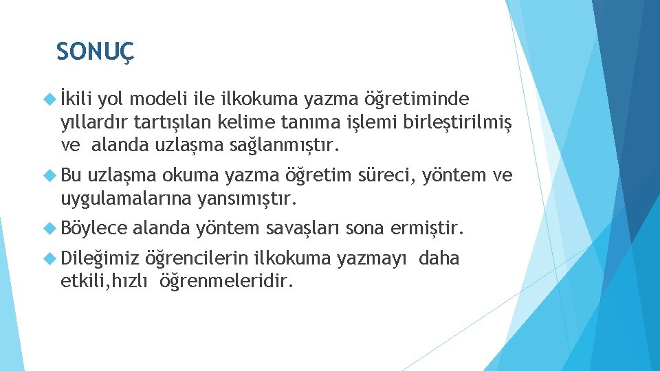 SONUÇ İkili yol modeli ile ilkokuma yazma öğretiminde yıllardır tartışılan kelime tanıma işlemi birleştirilmiş