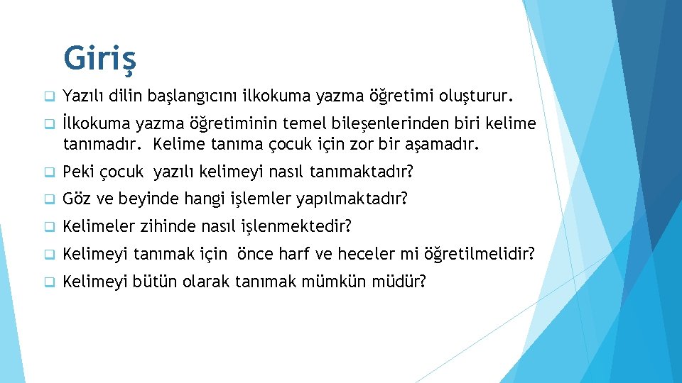 Giriş q Yazılı dilin başlangıcını ilkokuma yazma öğretimi oluşturur. q İlkokuma yazma öğretiminin temel