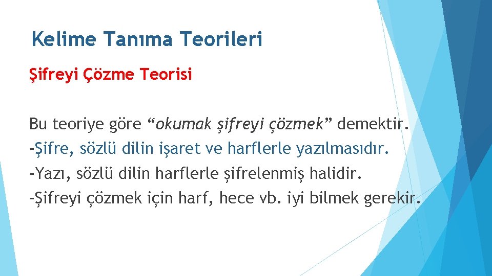 Kelime Tanıma Teorileri Şifreyi Çözme Teorisi Bu teoriye göre “okumak şifreyi çözmek” demektir. -Şifre,