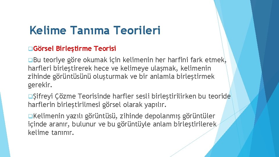 Kelime Tanıma Teorileri q. Görsel Birleştirme Teorisi q. Bu teoriye göre okumak için kelimenin