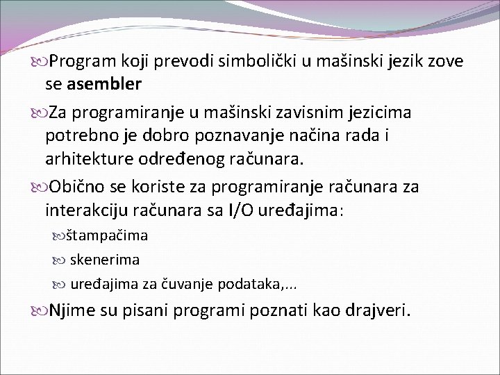  Program koji prevodi simbolički u mašinski jezik zove se asembler Za programiranje u