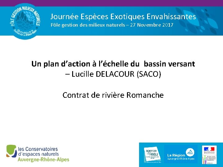 Journée Espèces Exotiques Envahissantes Pôle gestion des milieux naturels – 27 Novembre 2017 Un