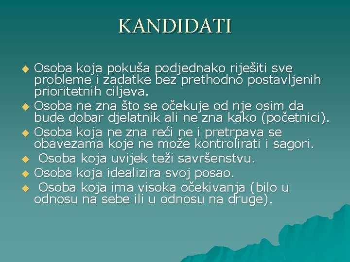 KANDIDATI u u u Osoba koja pokuša podjednako riješiti sve probleme i zadatke bez