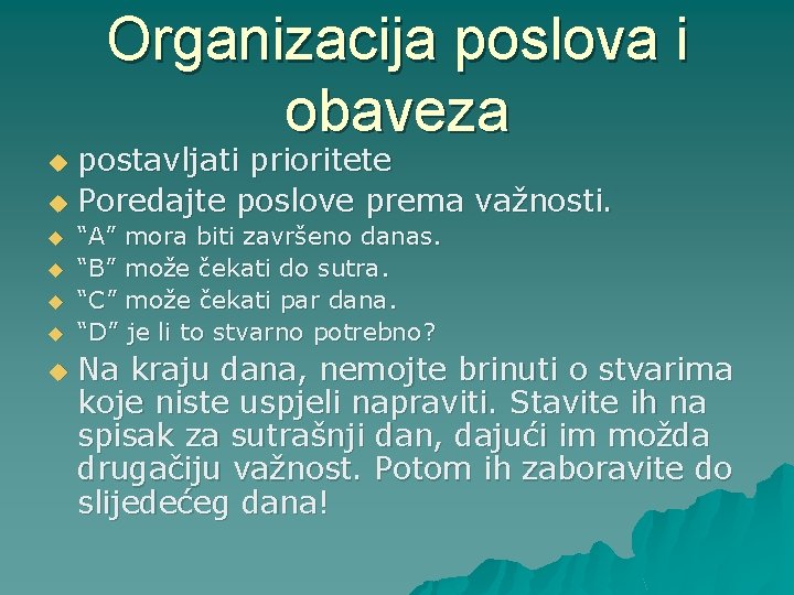 Organizacija poslova i obaveza postavljati prioritete u Poredajte poslove prema važnosti. u u u