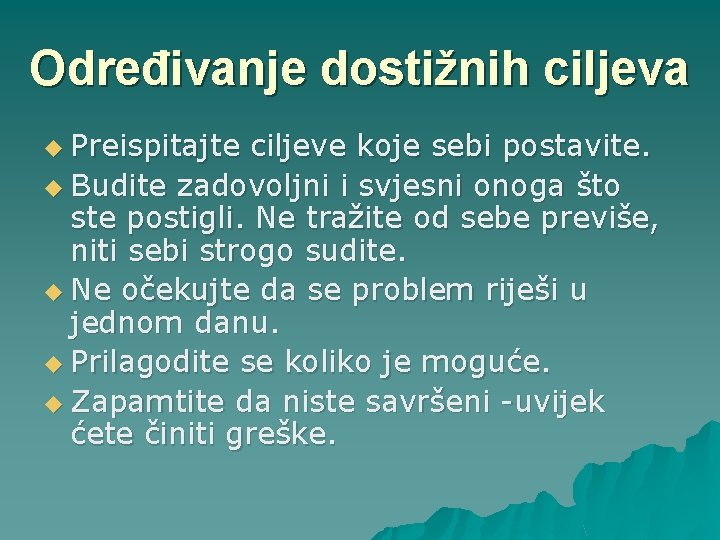 Određivanje dostižnih ciljeva u Preispitajte ciljeve koje sebi postavite. u Budite zadovoljni i svjesni