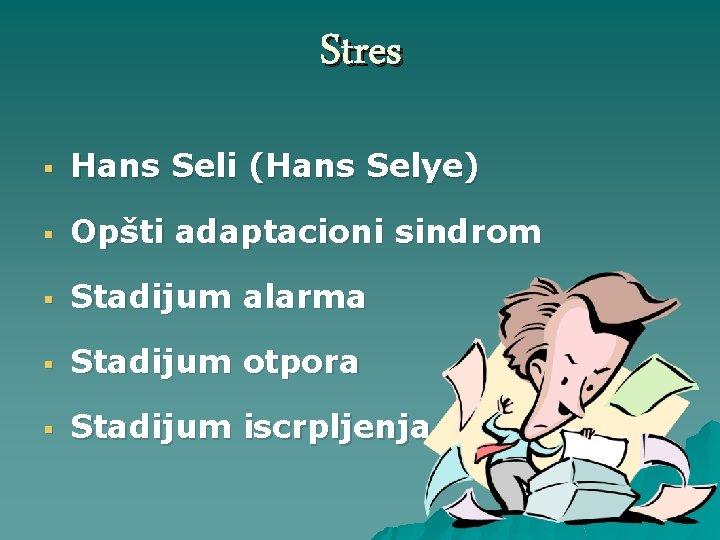 Stres § Hans Seli (Hans Selye) § Opšti adaptacioni sindrom § Stadijum alarma §