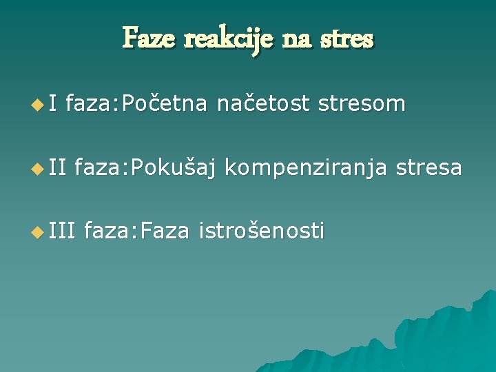 Faze reakcije na stres u. I faza: Početna načetost stresom u II faza: Pokušaj