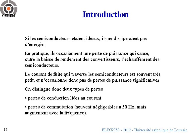 Introduction Si les semiconducteurs étaient idéaux, ils ne dissiperaient pas d’énergie. En pratique, ils