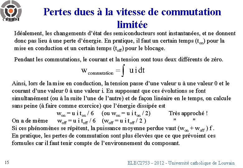 Pertes dues à la vitesse de commutation limitée Idéalement, les changements d’état des semiconducteurs