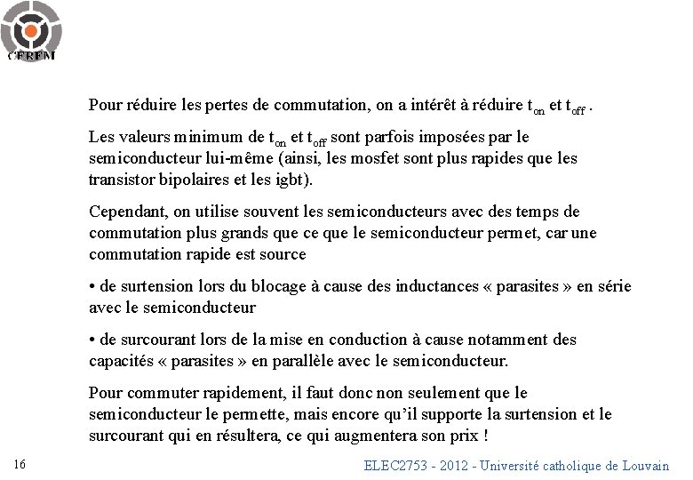 Pour réduire les pertes de commutation, on a intérêt à réduire ton et toff.