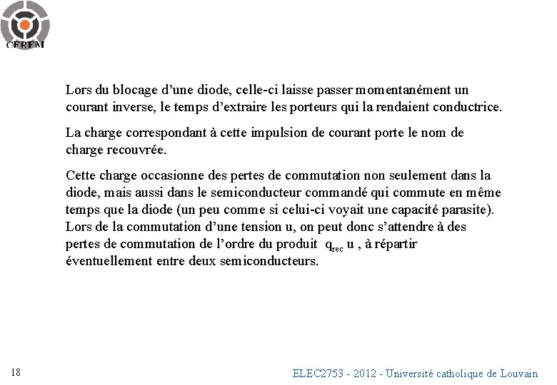 Lors du blocage d’une diode, celle-ci laisse passer momentanément un courant inverse, le temps