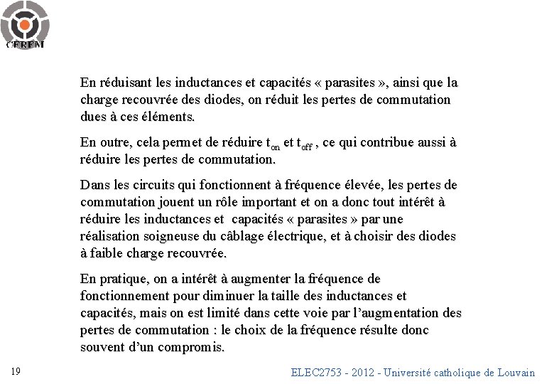 En réduisant les inductances et capacités « parasites » , ainsi que la charge