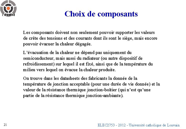 Choix de composants Les composants doivent non seulement pouvoir supporter les valeurs de crête