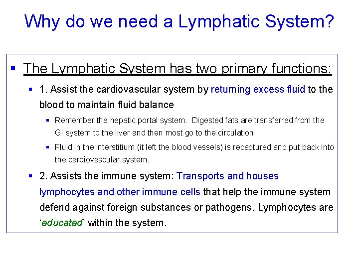 Why do we need a Lymphatic System? § The Lymphatic System has two primary