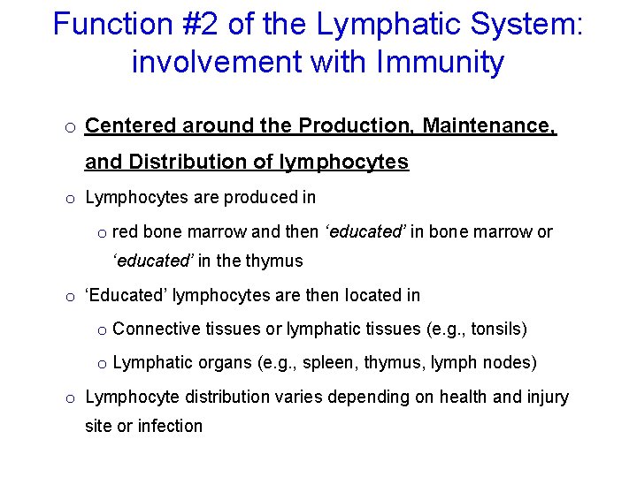 Function #2 of the Lymphatic System: involvement with Immunity o Centered around the Production,