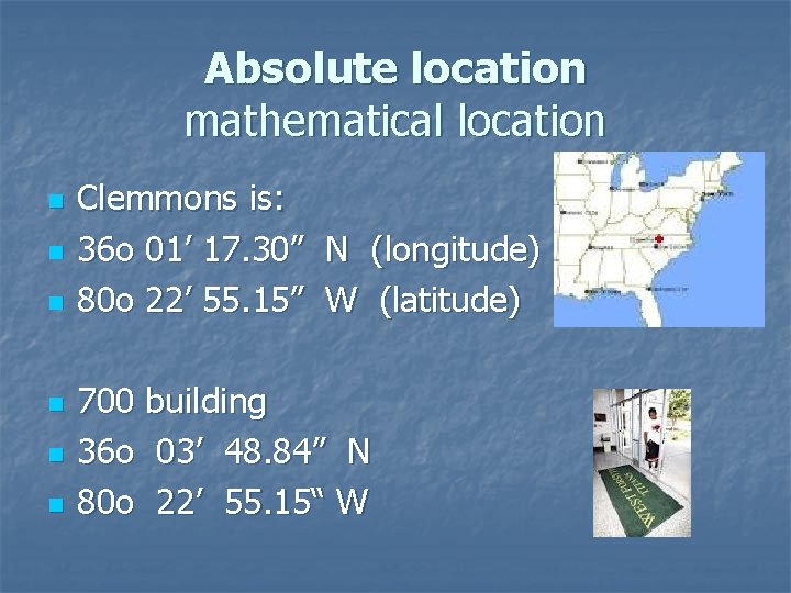 Absolute location mathematical location n n n Clemmons is: 36 o 01’ 17. 30”
