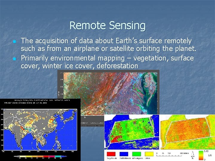 Remote Sensing n n The acquisition of data about Earth’s surface remotely such as