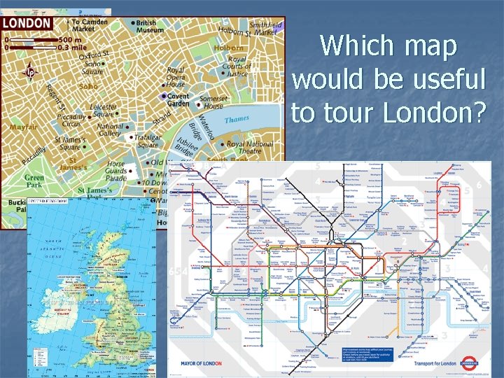 Which map would be useful to tour London? 