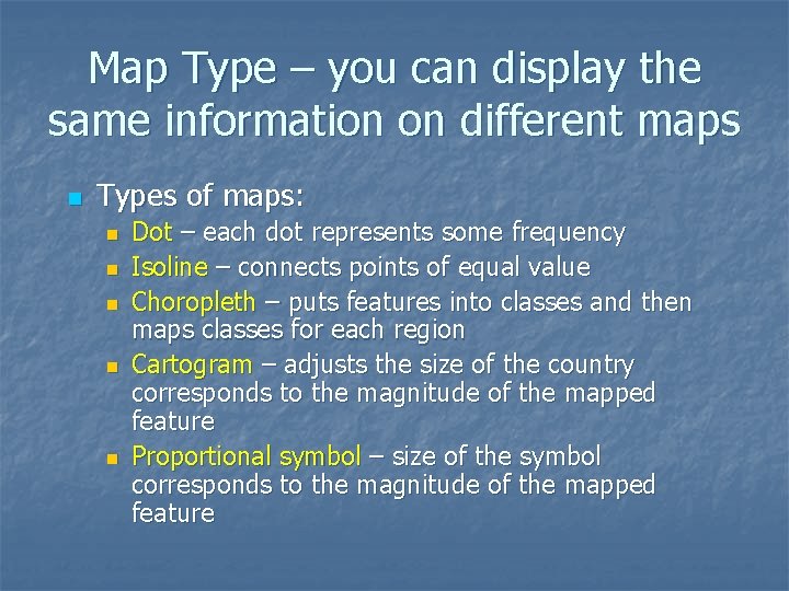 Map Type – you can display the same information on different maps n Types