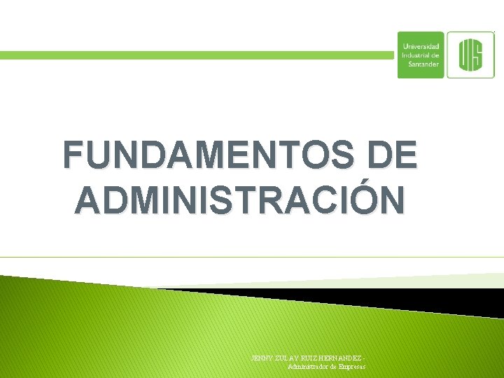 FUNDAMENTOS DE ADMINISTRACIÓN JENNY ZULAY RUIZ HERNANDEZ - Administrador de Empresas 