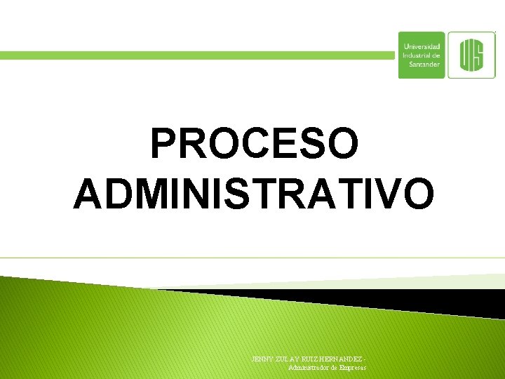 PROCESO ADMINISTRATIVO JENNY ZULAY RUIZ HERNANDEZ - Administrador de Empresas 