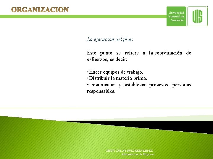 La ejecución del plan Este punto se refiere a la coordinación de esfuerzos, es