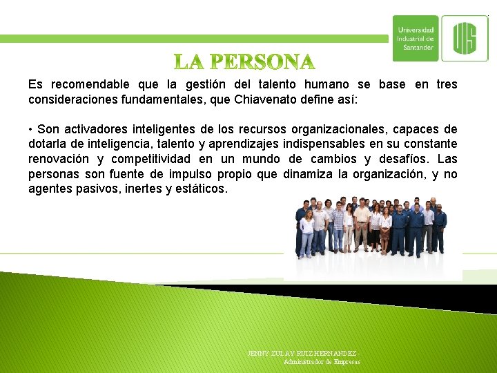 Es recomendable que la gestión del talento humano se base en tres consideraciones fundamentales,