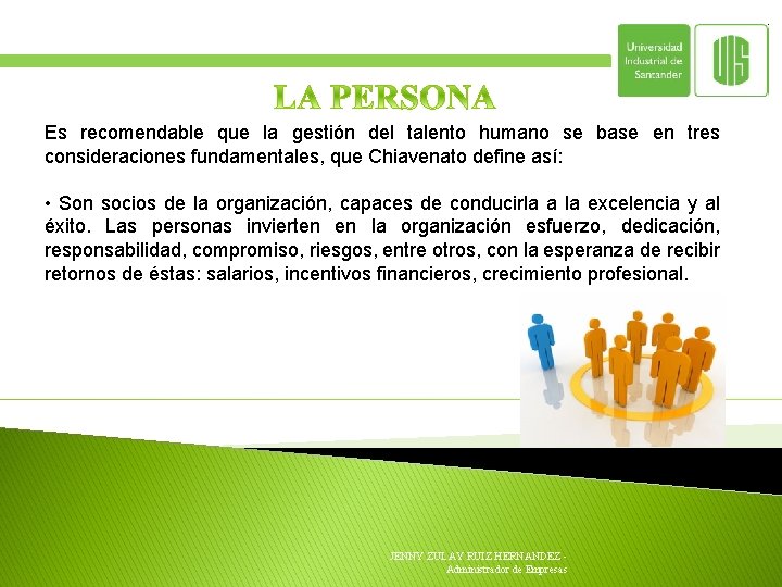 Es recomendable que la gestión del talento humano se base en tres consideraciones fundamentales,